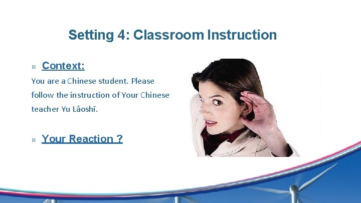 Setting 4: Classroom Instruction ³ Context: You are a Chinese student. Please follow the