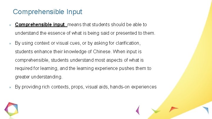 Comprehensible Input ³ Comprehensible input means that students should be able to understand the