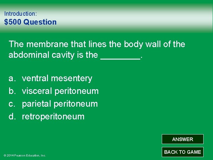 Introduction: $500 Question The membrane that lines the body wall of the abdominal cavity