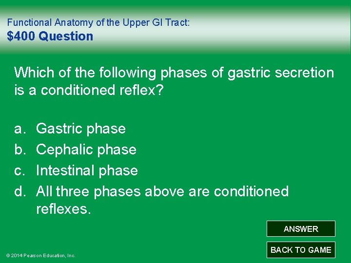 Functional Anatomy of the Upper GI Tract: $400 Question Which of the following phases