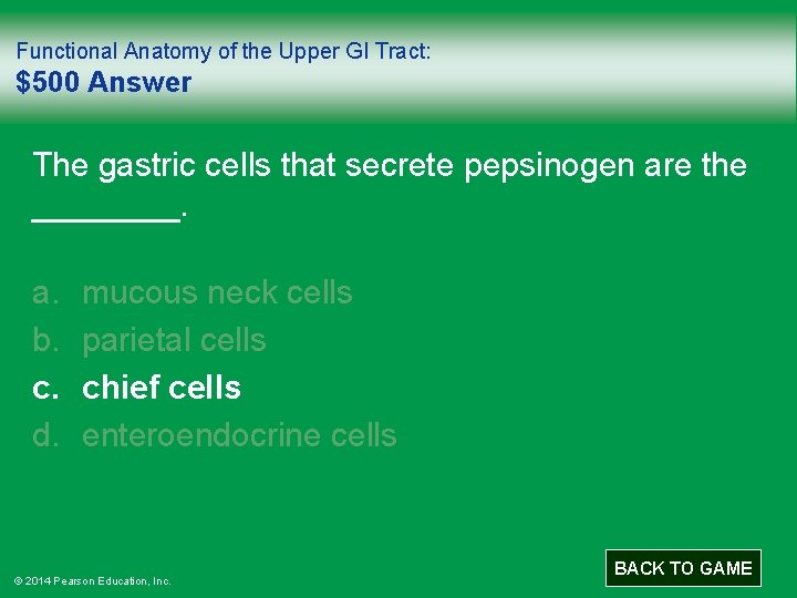 Functional Anatomy of the Upper GI Tract: $500 Answer The gastric cells that secrete