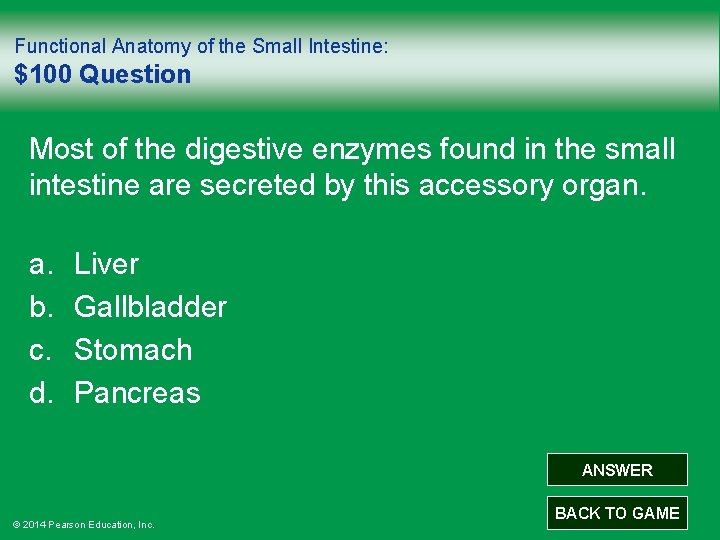 Functional Anatomy of the Small Intestine: $100 Question Most of the digestive enzymes found