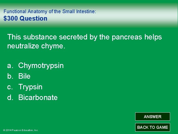 Functional Anatomy of the Small Intestine: $300 Question This substance secreted by the pancreas