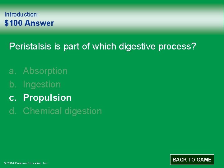 Introduction: $100 Answer Peristalsis is part of which digestive process? a. b. c. d.