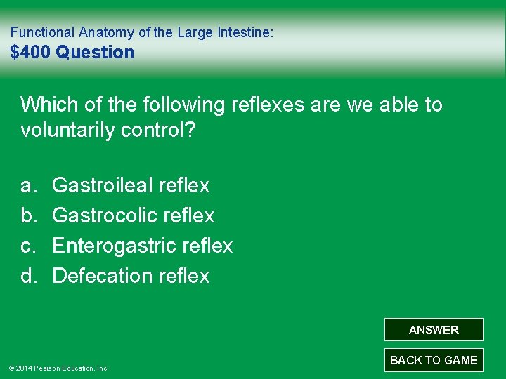 Functional Anatomy of the Large Intestine: $400 Question Which of the following reflexes are