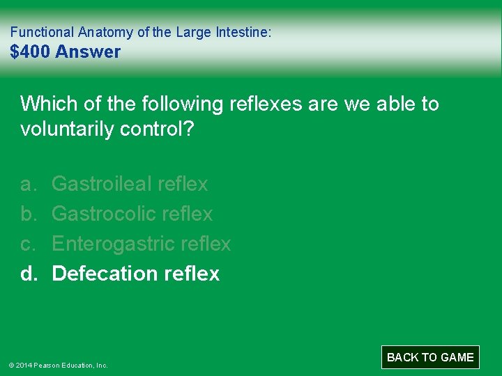 Functional Anatomy of the Large Intestine: $400 Answer Which of the following reflexes are