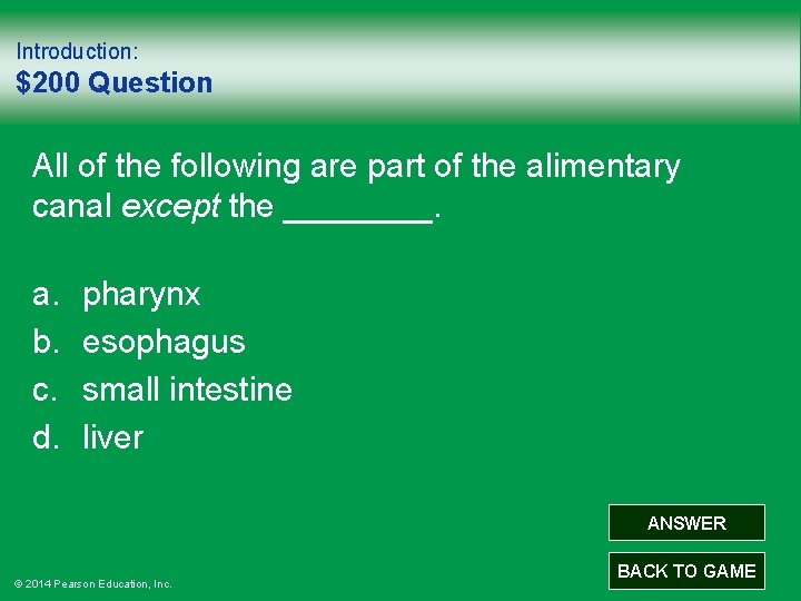 Introduction: $200 Question All of the following are part of the alimentary canal except