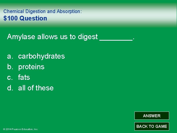 Chemical Digestion and Absorption: $100 Question Amylase allows us to digest ____. a. b.