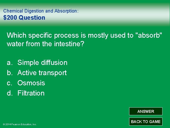 Chemical Digestion and Absorption: $200 Question Which specific process is mostly used to "absorb"