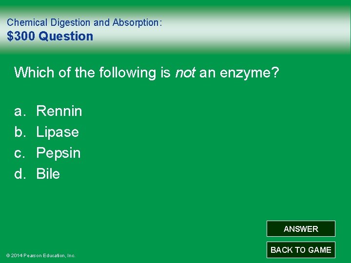 Chemical Digestion and Absorption: $300 Question Which of the following is not an enzyme?