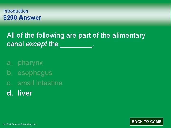 Introduction: $200 Answer All of the following are part of the alimentary canal except