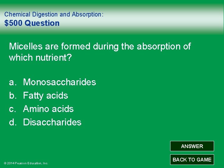 Chemical Digestion and Absorption: $500 Question Micelles are formed during the absorption of which