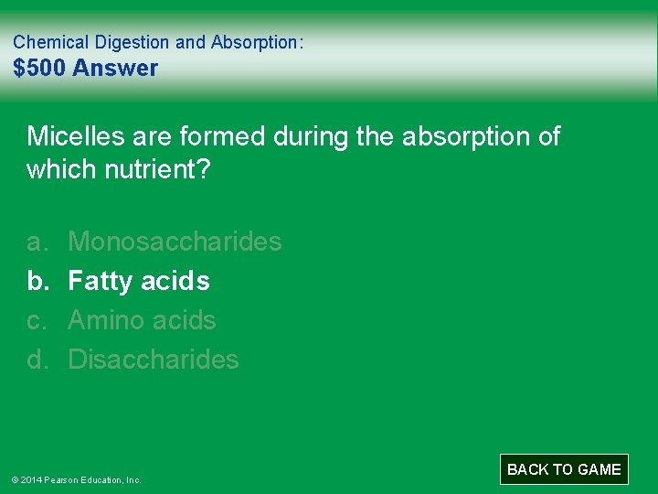 Chemical Digestion and Absorption: $500 Answer Micelles are formed during the absorption of which