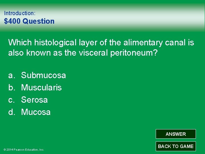 Introduction: $400 Question Which histological layer of the alimentary canal is also known as