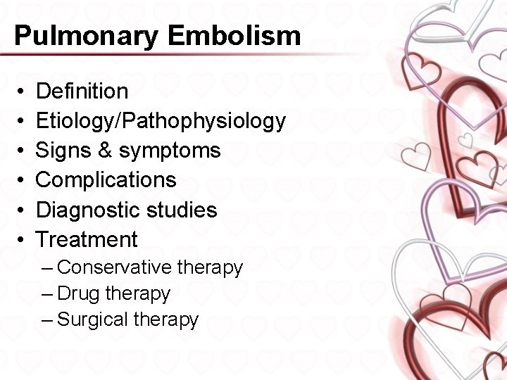 Pulmonary Embolism • • • Definition Etiology/Pathophysiology Signs & symptoms Complications Diagnostic studies Treatment