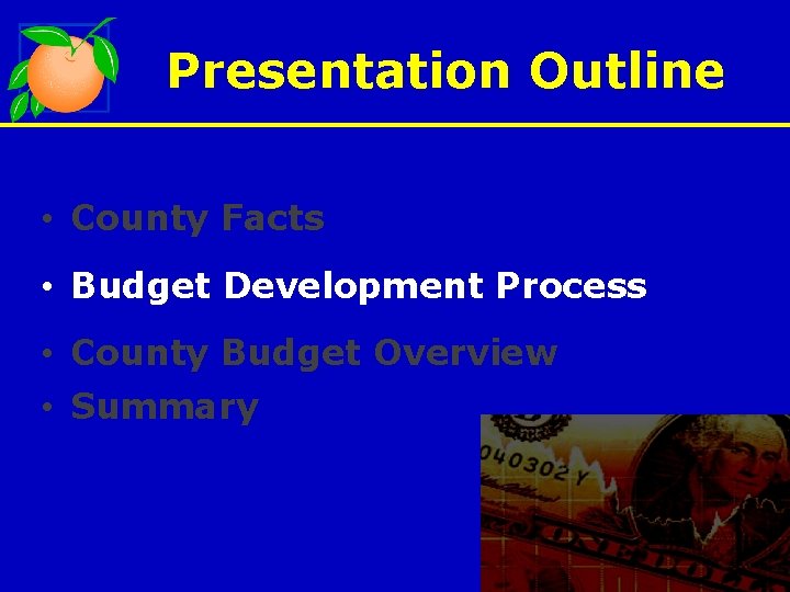 Presentation Outline • County Facts • Budget Development Process • County Budget Overview •