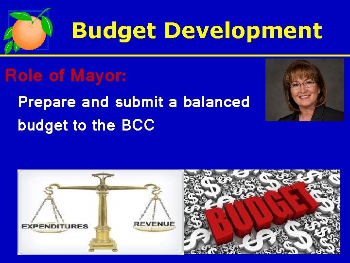 Budget Development Role of Mayor: Prepare and submit a balanced budget to the BCC