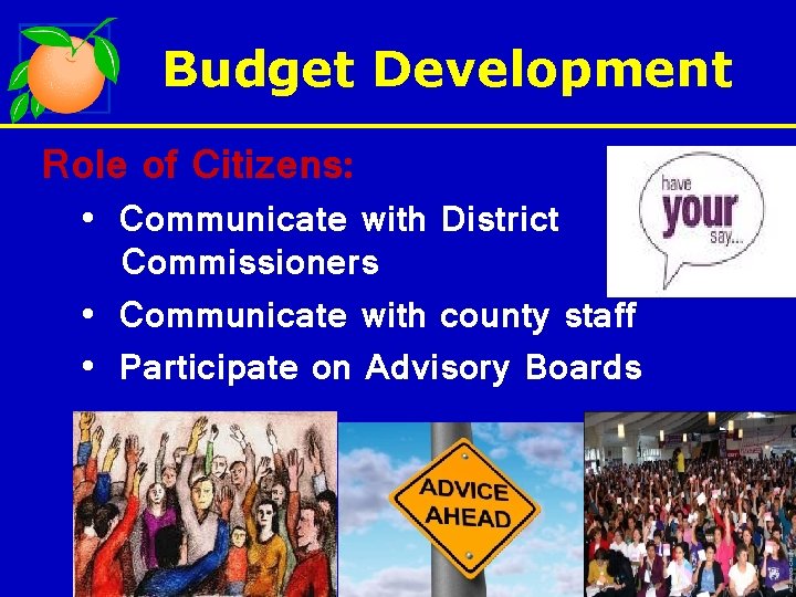 Budget Development Role of Citizens: • Communicate with District Commissioners • Communicate with county