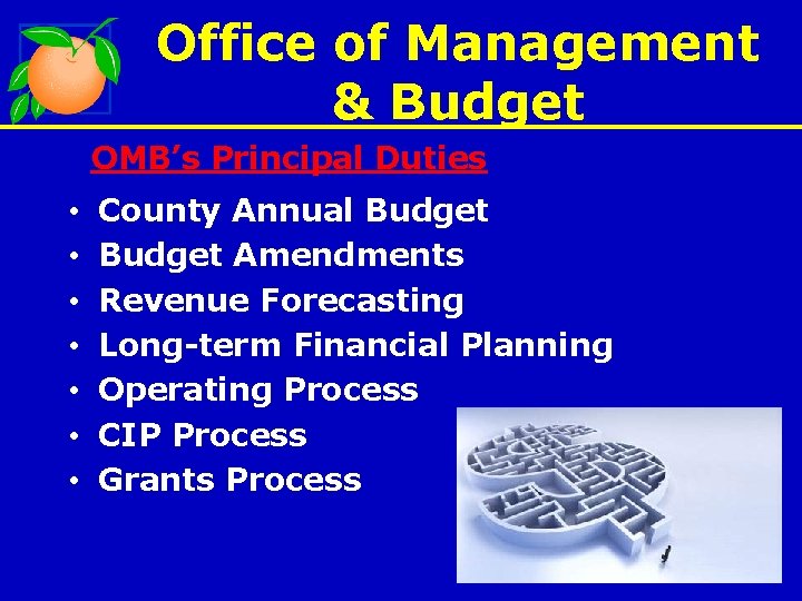 Office of Management & Budget OMB’s Principal Duties • • County Annual Budget Amendments