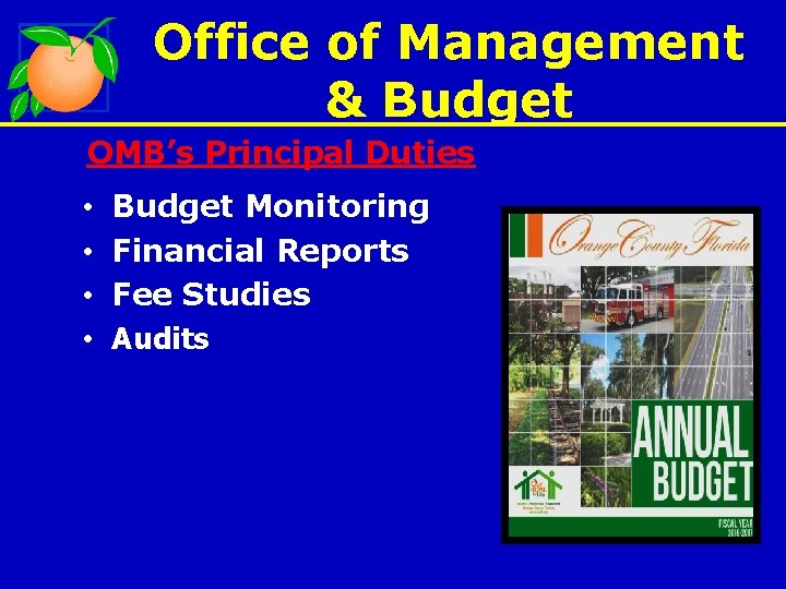 Office of Management & Budget OMB’s Principal Duties • • Budget Monitoring Financial Reports