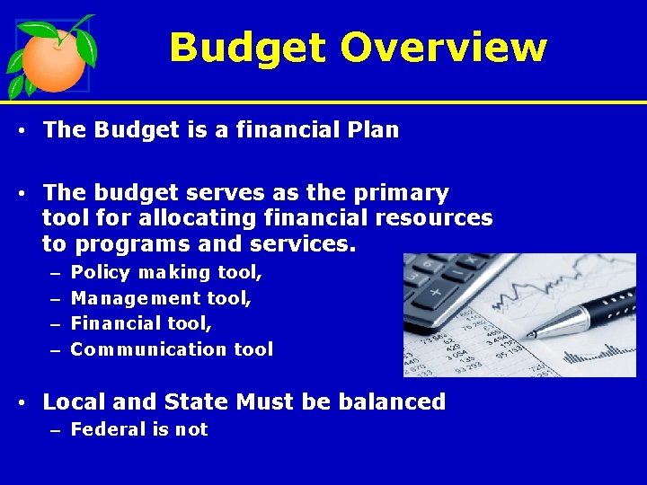 Budget Overview • The Budget is a financial Plan • The budget serves as