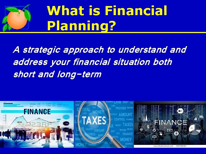 What is Financial Planning? A strategic approach to understand address your financial situation both