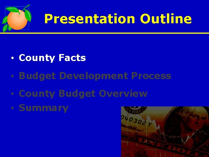 Presentation Outline • County Facts • Budget Development Process • County Budget Overview •