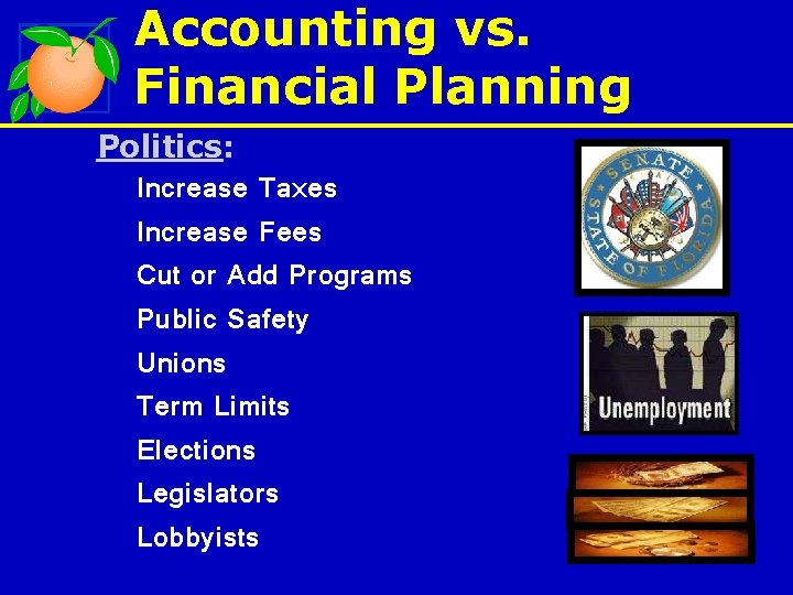 Accounting vs. Financial Planning Politics: Increase Taxes Increase Fees Cut or Add Programs Public