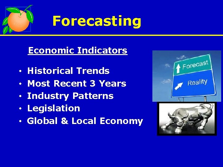 Forecasting Economic Indicators • • • Historical Trends Most Recent 3 Years Industry Patterns