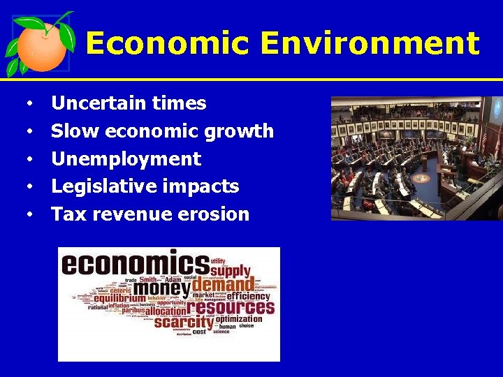 Economic Environment • • • Uncertain times Slow economic growth Unemployment Legislative impacts Tax