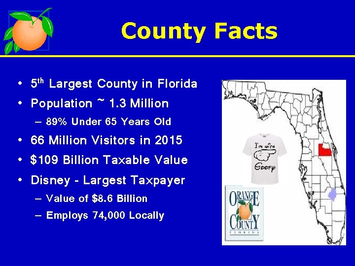 County Facts • 5 th Largest County in Florida • Population ~ 1. 3