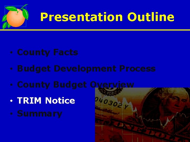 Presentation Outline • County Facts • Budget Development Process • County Budget Overview •