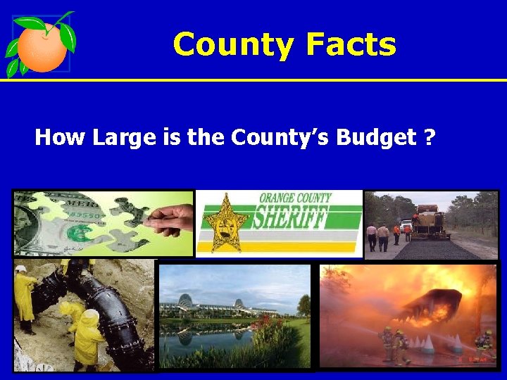 County Facts How Large is the County’s Budget ? 