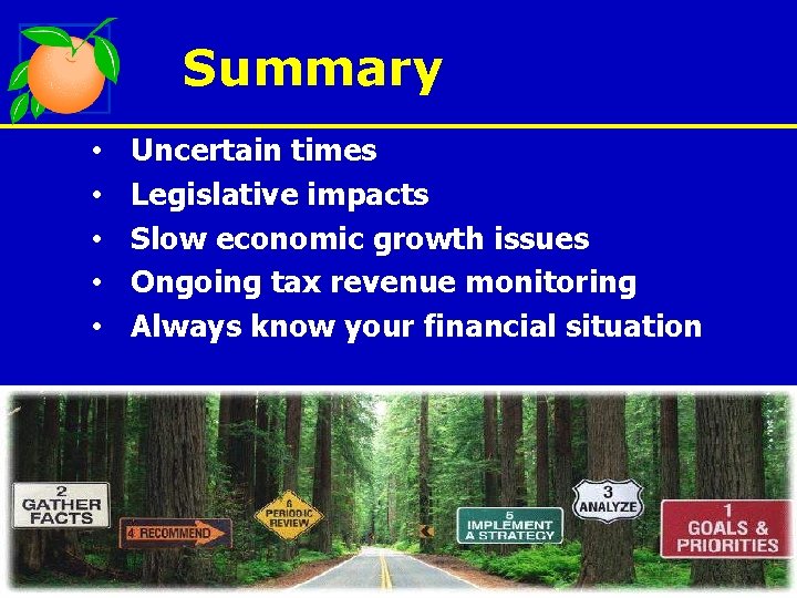 Summary • • • Uncertain times Legislative impacts Slow economic growth issues Ongoing tax