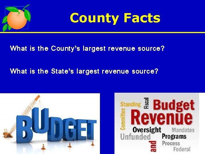 County Facts What is the County’s largest revenue source? What is the State’s largest