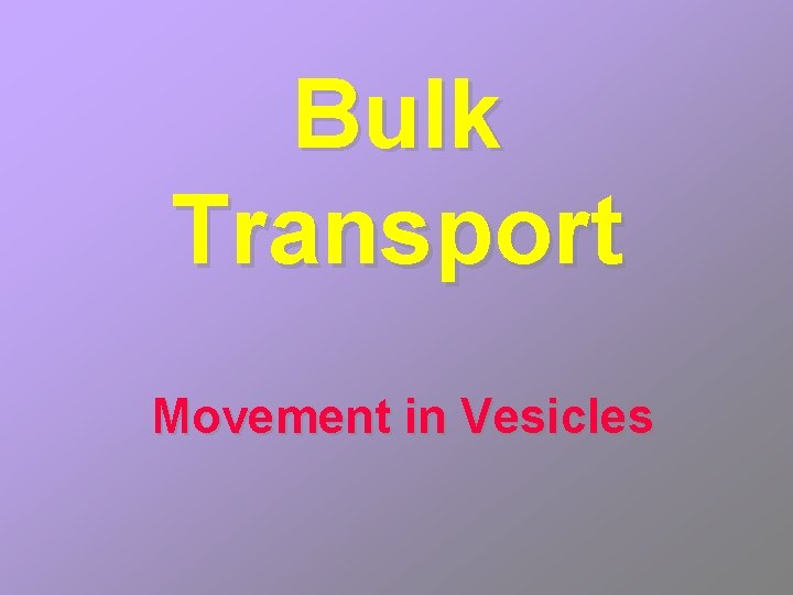 Bulk Transport Movement in Vesicles 