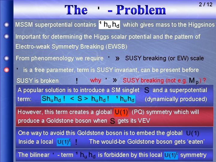 2 / 12 MSSM superpotential contains which gives mass to the Higgsinos Important for