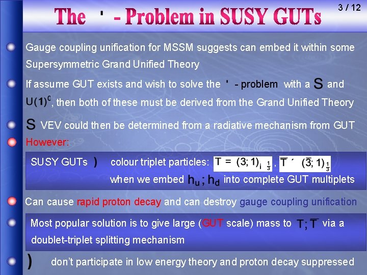 3 / 12 Gauge coupling unification for MSSM suggests can embed it within some