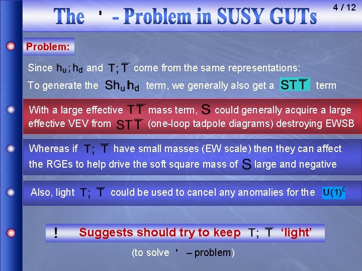 4 / 12 Problem: Since and come from the same representations: To generate the