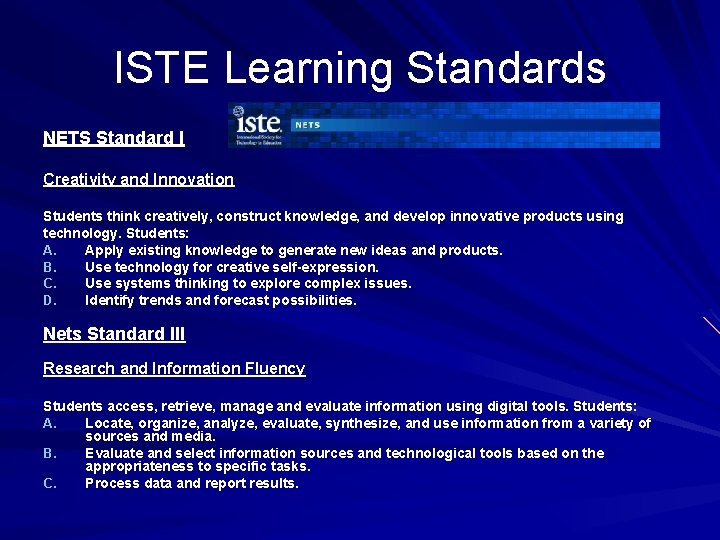 ISTE Learning Standards NETS Standard I Creativity and Innovation Students think creatively, construct knowledge,
