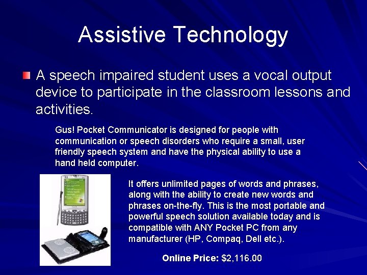 Assistive Technology A speech impaired student uses a vocal output device to participate in