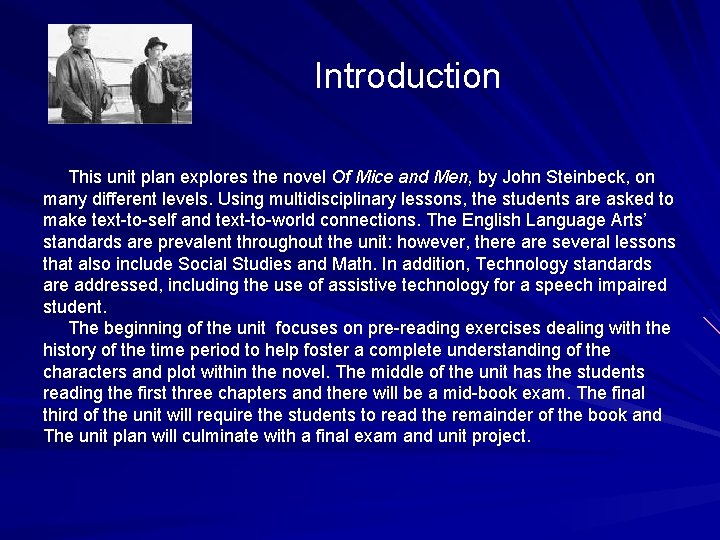 Introduction This unit plan explores the novel Of Mice and Men, by John Steinbeck,