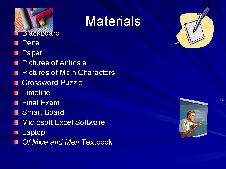 Materials Chalk Blackboard Pens Paper Pictures of Animals Pictures of Main Characters Crossword Puzzle