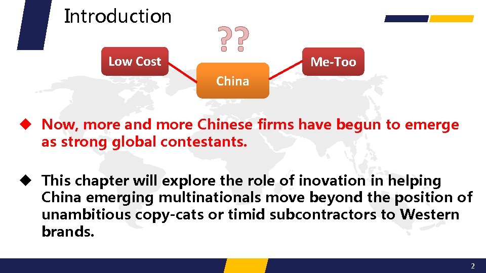 Introduction Low Cost ? ? Me-Too China u Now, more and more Chinese firms