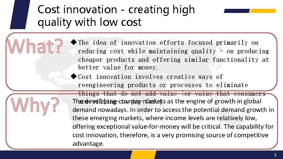Cost innovation - creating high quality with low cost What? Why? u The idea