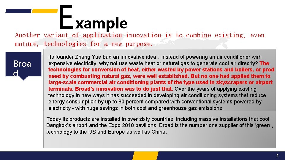 E xample Another variant of application innovation is to combine existing, even mature, technologies