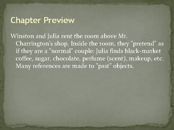 Chapter Preview Winston and Julia rent the room above Mr. Charrington's shop. Inside the