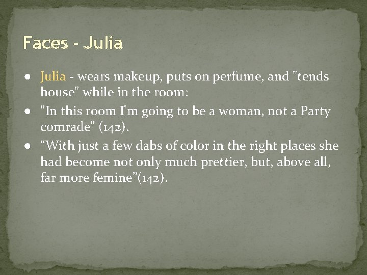 Faces - Julia ● Julia - wears makeup, puts on perfume, and "tends house"