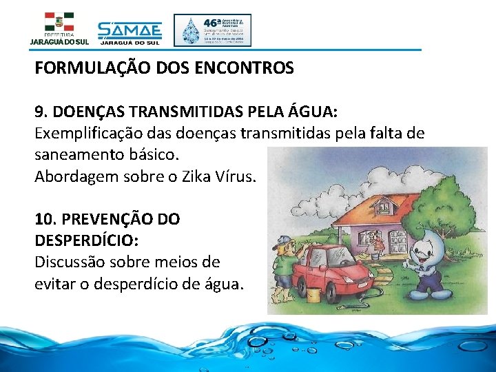 FORMULAÇÃO DOS ENCONTROS 9. DOENÇAS TRANSMITIDAS PELA ÁGUA: Exemplificação das doenças transmitidas pela falta