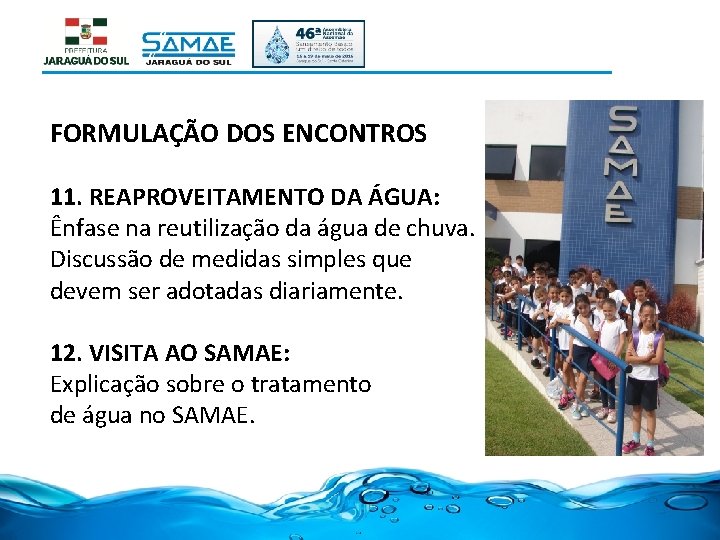 FORMULAÇÃO DOS ENCONTROS 11. REAPROVEITAMENTO DA ÁGUA: Ênfase na reutilização da água de chuva.